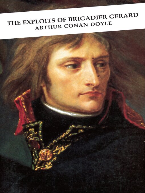 Title details for The Exploits of Brigadier Gerard by Sir Arthur Conan Doyle - Available